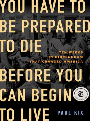 cover image of You Have to Be Prepared to Die Before You Can Begin to Live